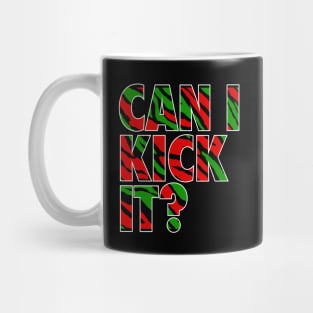 Can I Kick It? Mug